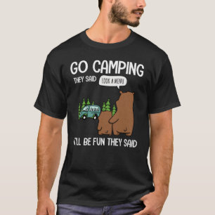 Go camping they said It'll be fun they said T-Shirt