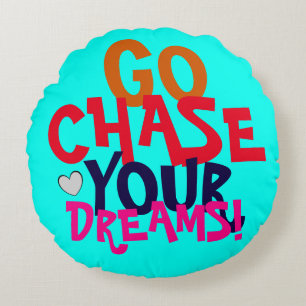 GO CHASE YOUR DREAMS Fun Reversible Colours Round Cushion