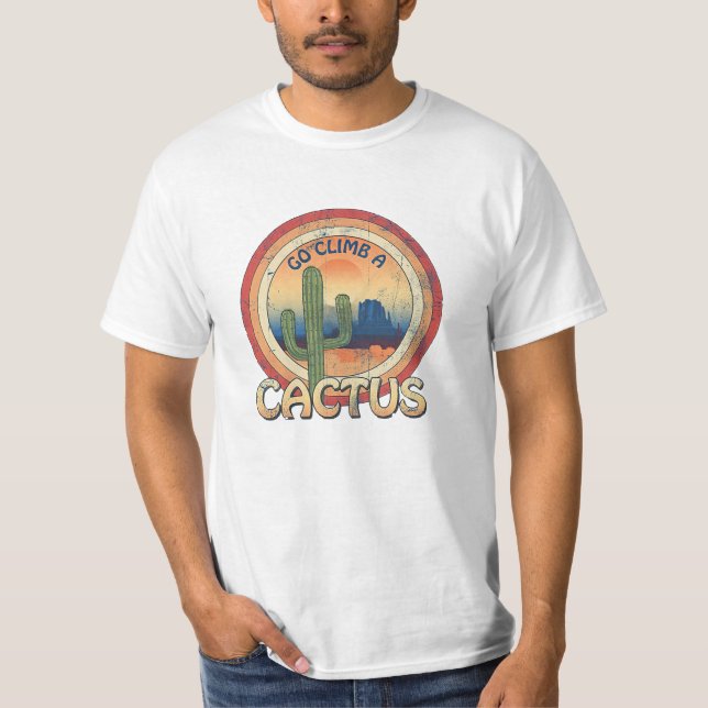 Go Climb a Cactus T-Shirt (Front)