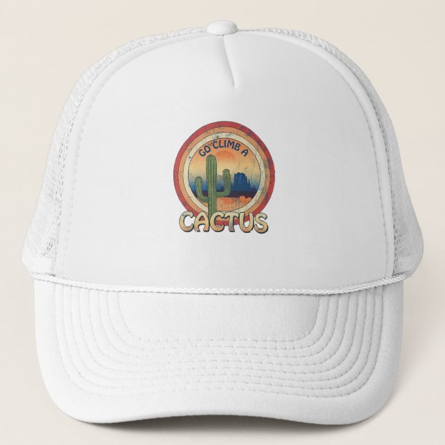Go Climb a Cactus Trucker Hat (Front)