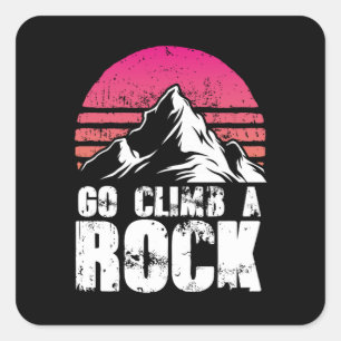 Go climb a rock square sticker