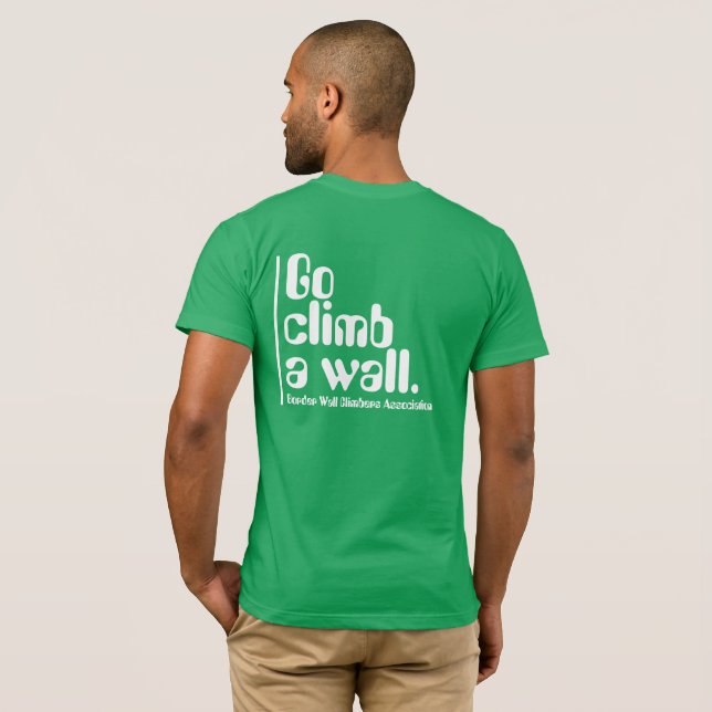 Go climb a wall. T-Shirt (Back Full)