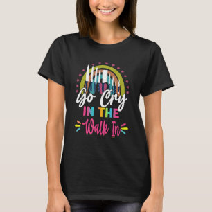 Go Cry In The Walk In Chef Sarcastic Humour T-Shirt