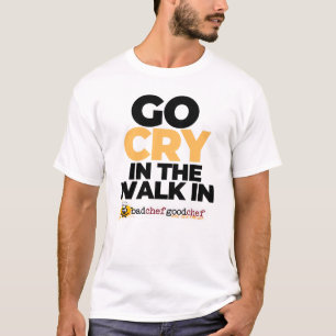 Go Cry In The Walk In T-Shirt