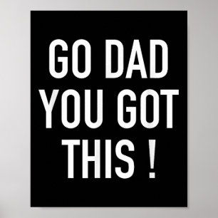 Go Dad You Got This! - Popular Motivational Quote Poster