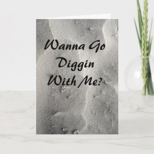 Go Diggin In Sand With Me Greeting Card
