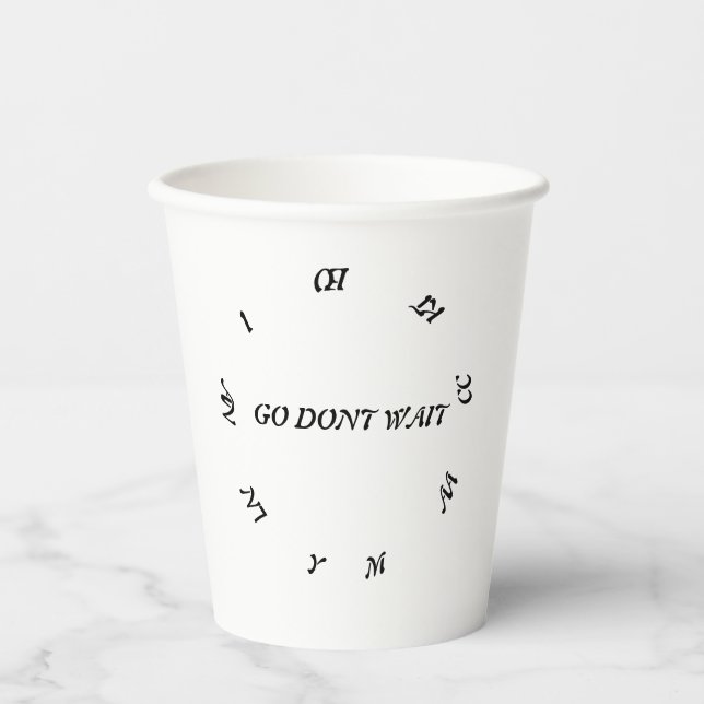 GO DONT WAIT ,MACKE ANY ACTION PAPER CUPS (Front)