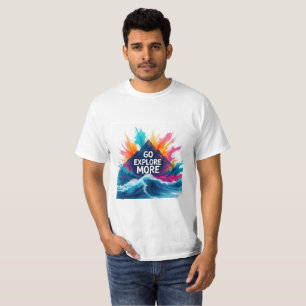 Go Explore More T-Shirt   Adventure Burst Motivati