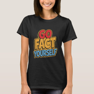 Go Fact Yourself Funny Comic P Art Boom Slogan Sci T-Shirt