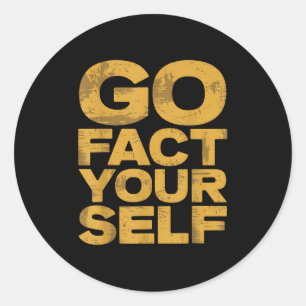 Go Fact Yourself Funny Protest Slogan Sarcastic Ye Classic Round Sticker