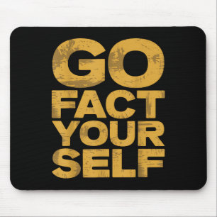 Go Fact Yourself Funny Protest Slogan Sarcastic Ye Mouse Pad