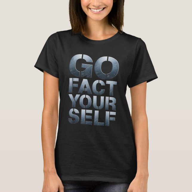 Go Fact Yourself Funny Slogan Science Steel Engine T-Shirt (Front)