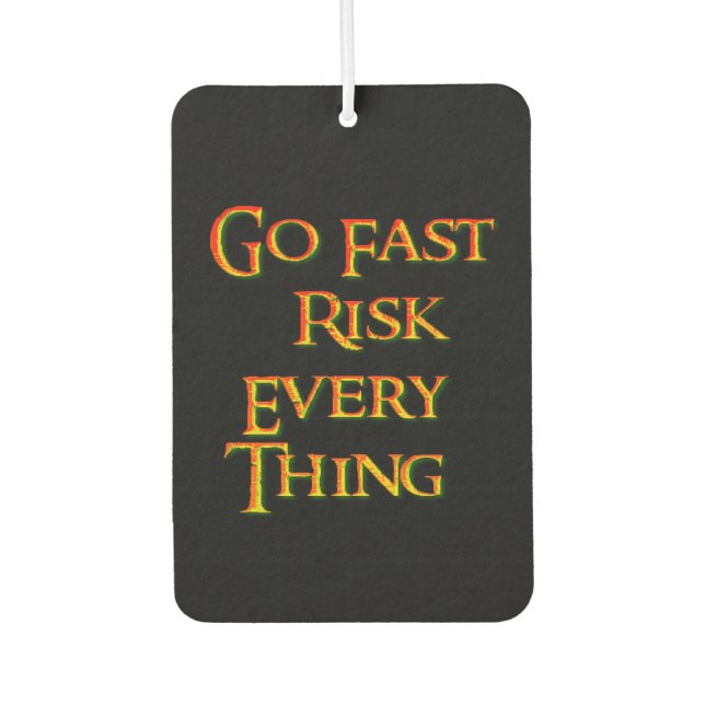 Go fast risk everything, Funny   Car Air Freshener (Front)