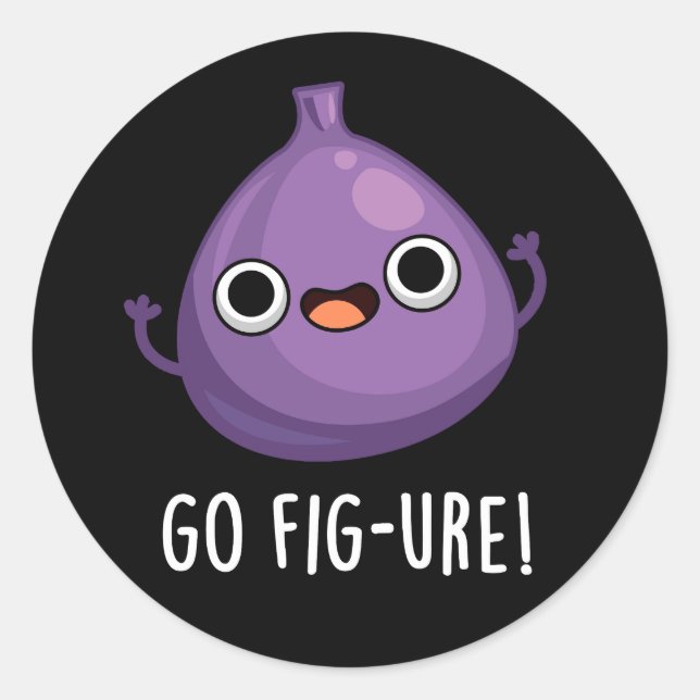 Go Fig-ure Funny Fig Fruit Pun Dark BG Classic Round Sticker (Front)