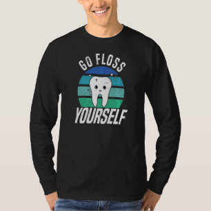 Go Floss Yourself Dental Assistant & Dentistry De T-Shirt