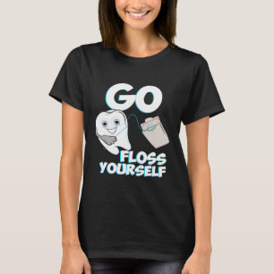 Go Floss Yourself Dental Hygiene Future Dentist Te T-Shirt