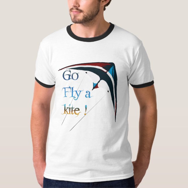 go fly a kite T-Shirt (Front)