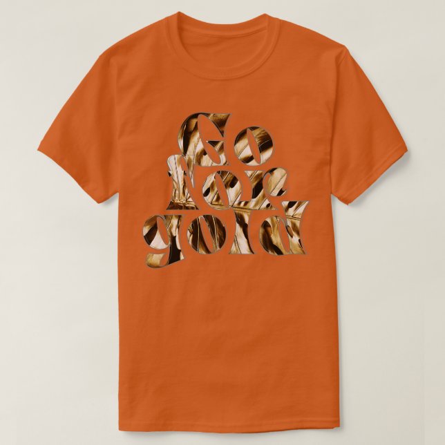 Go for gold T-Shirt (Design Front)