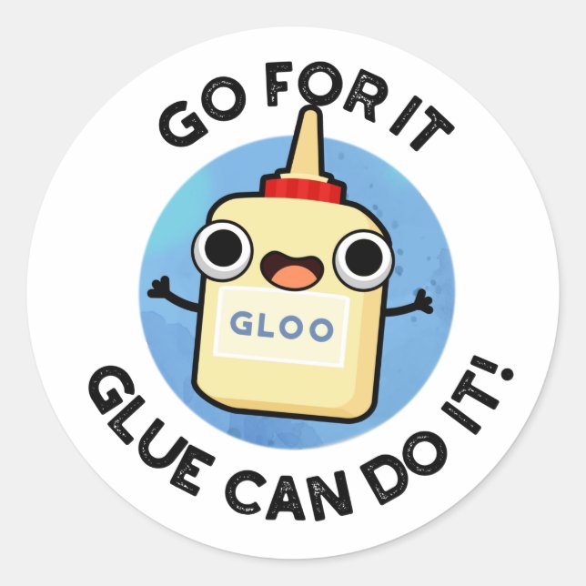 Go For It Glue Can Do It Funny Glue Pun  Classic Round Sticker (Front)