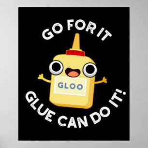 Go For It Glue Can Do It Funny Glue Pun  Poster