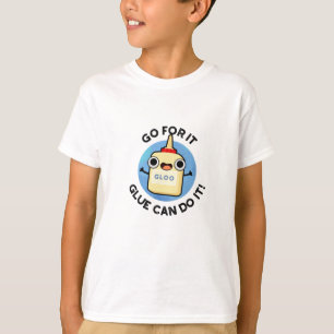 Go For It Glue Can Do It Funny Glue Pun  T-Shirt