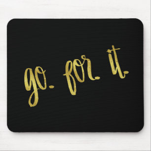 Go For It Quote Gold Faux Foil Inspirational Quote Mouse Pad