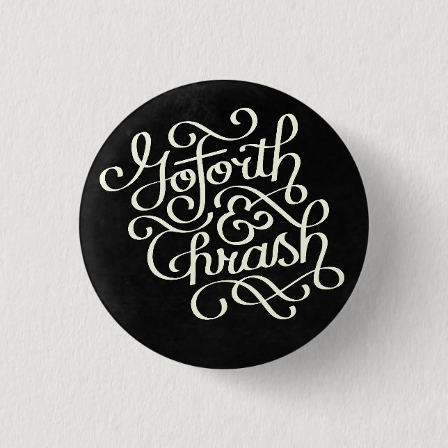 Go Forth & Thrash Button (Front)