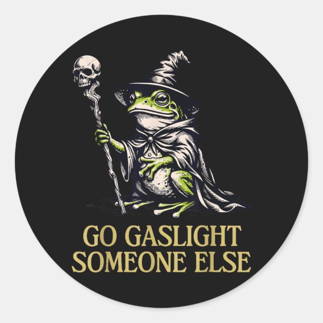 Go Gaslight Someone Else Frog Funny Sarcastic Classic Round Sticker (Front)