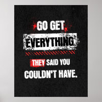 Go Get Everything They Said You Couldn't Have