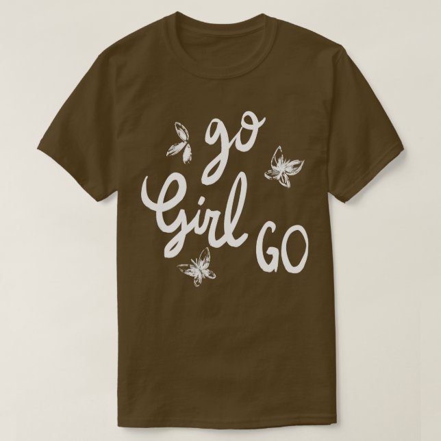 Go Girl Go T-Shirt (Design Front)