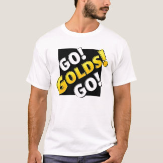 GO! GOLDS! GO! T-Shirt