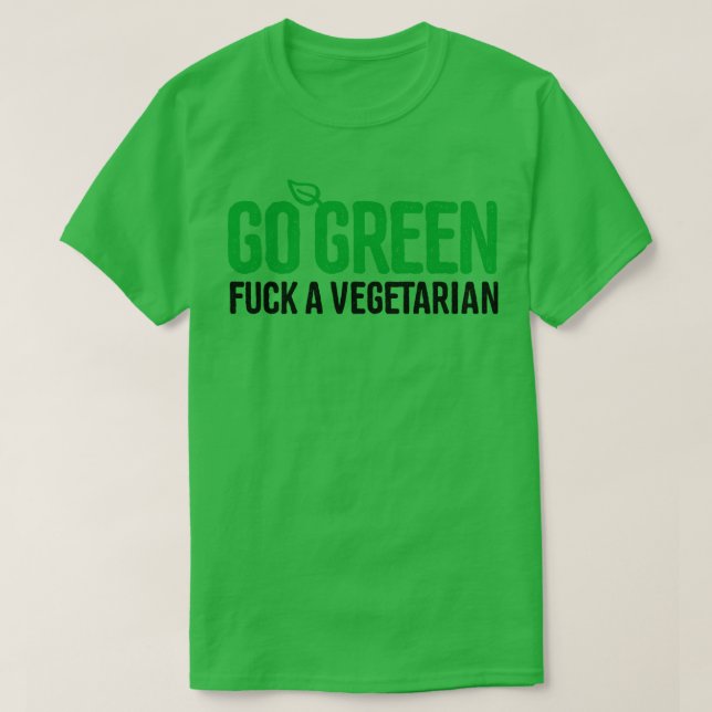 Go green a vegetarian funny vegan BBQ meat lovers  T-Shirt (Design Front)