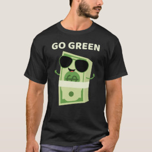 Go Green Cool Wad of Cash Money Pun T-Shirt