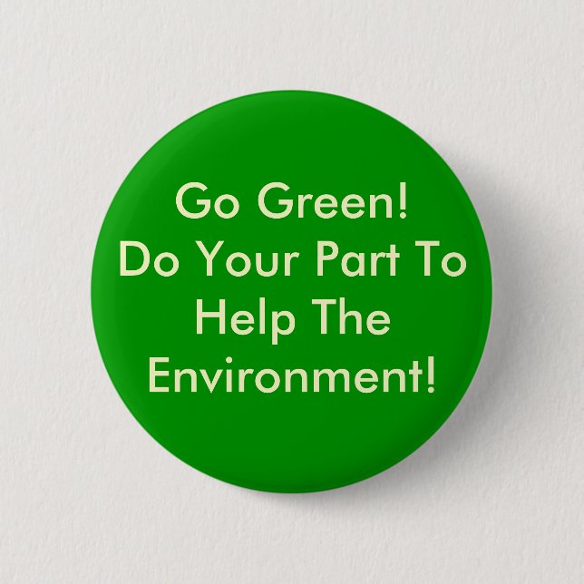 Go Green! Do Your Part To Help The Environment! 6 Cm Round Badge (Front)