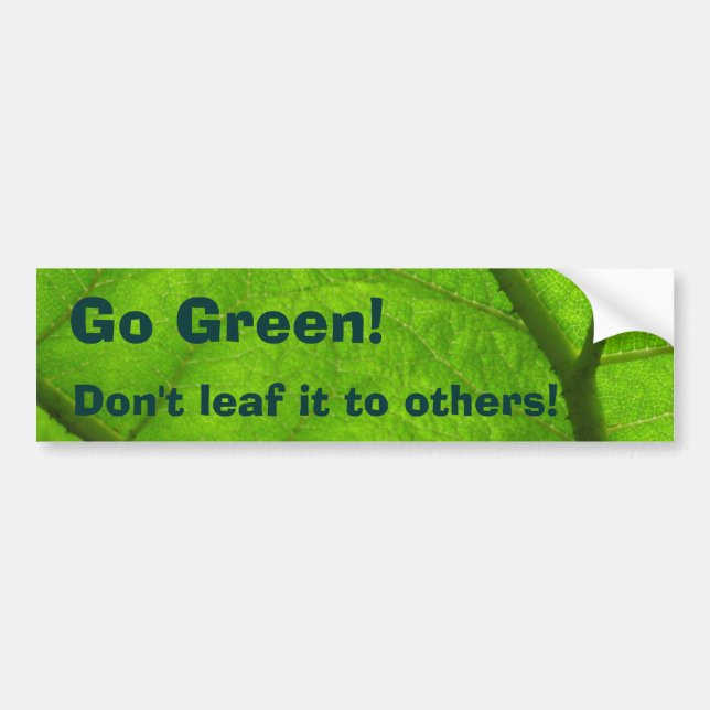 Go Green!, Don't leaf it to others! Bumper Sticker (Front)