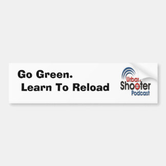 Go Green.  Learn To Reload Bumper Sticker
