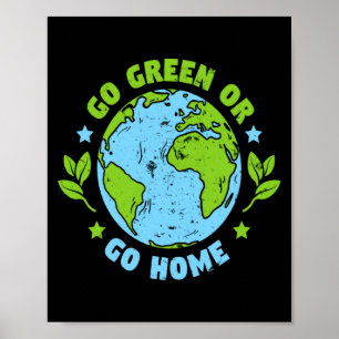 Go Green Or Go Gome Earth Day Environmental T Shir Poster