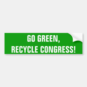 GO GREEN,RECYCLE CONGRESS! BUMPER STICKER