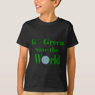 Go Green Save The World T Shirt