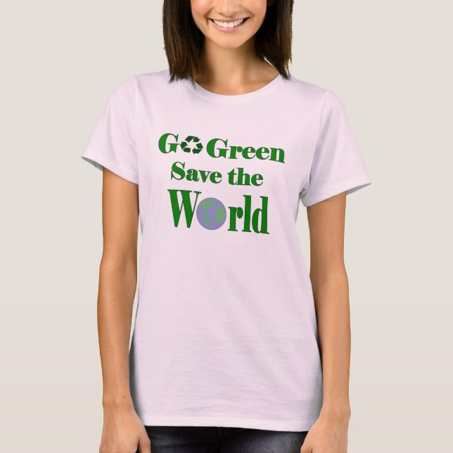 Go Green Save the World T-Shirt (Front)