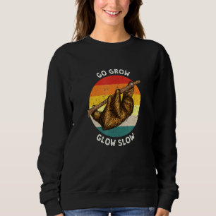 Go Grow Glow Slow Sloth Inspirational Sloth Sweatshirt