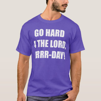 Go Hard for the Lord. T-Shirt