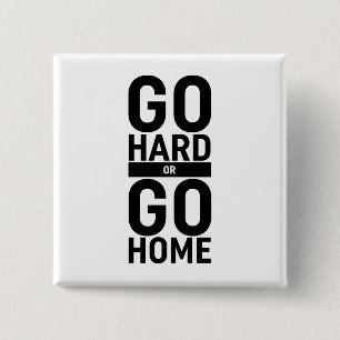 Go Hard Or Go Home 15 Cm Square Badge