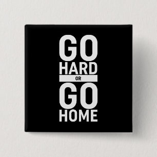 Go Hard Or Go Home 15 Cm Square Badge