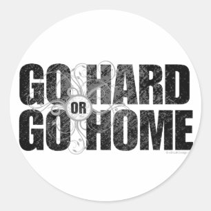 Go Hard or Go Home Classic Round Sticker