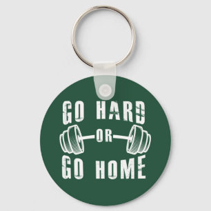 Go Hard or Go Home Key Ring