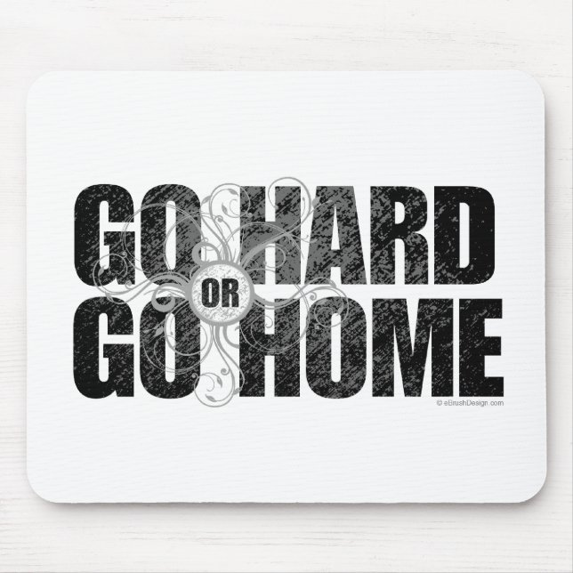Go Hard or Go Home Mouse Pad (Front)