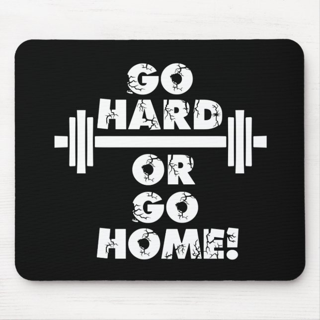 Go Hard or Go Home Mouse Pad (Front)