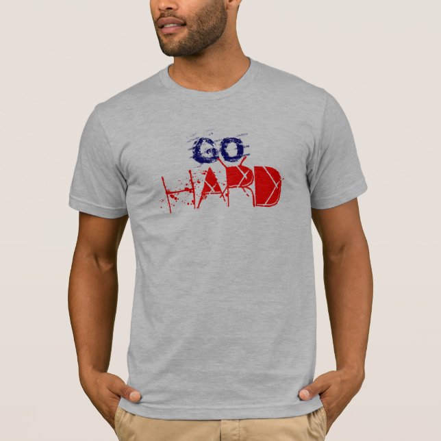 GO HARD OR GO HOME T-Shirt (Front)