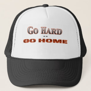 Go Hard OR GO HOME Trucker Hat